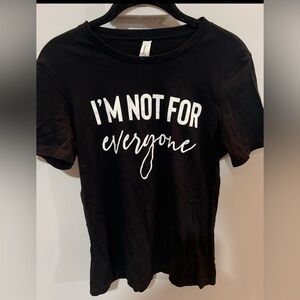 I’m Not for Everyone T-Shirt